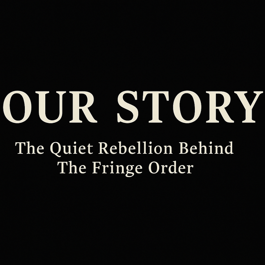Our Story: The Quiet Rebellion Behind The Fringe Order