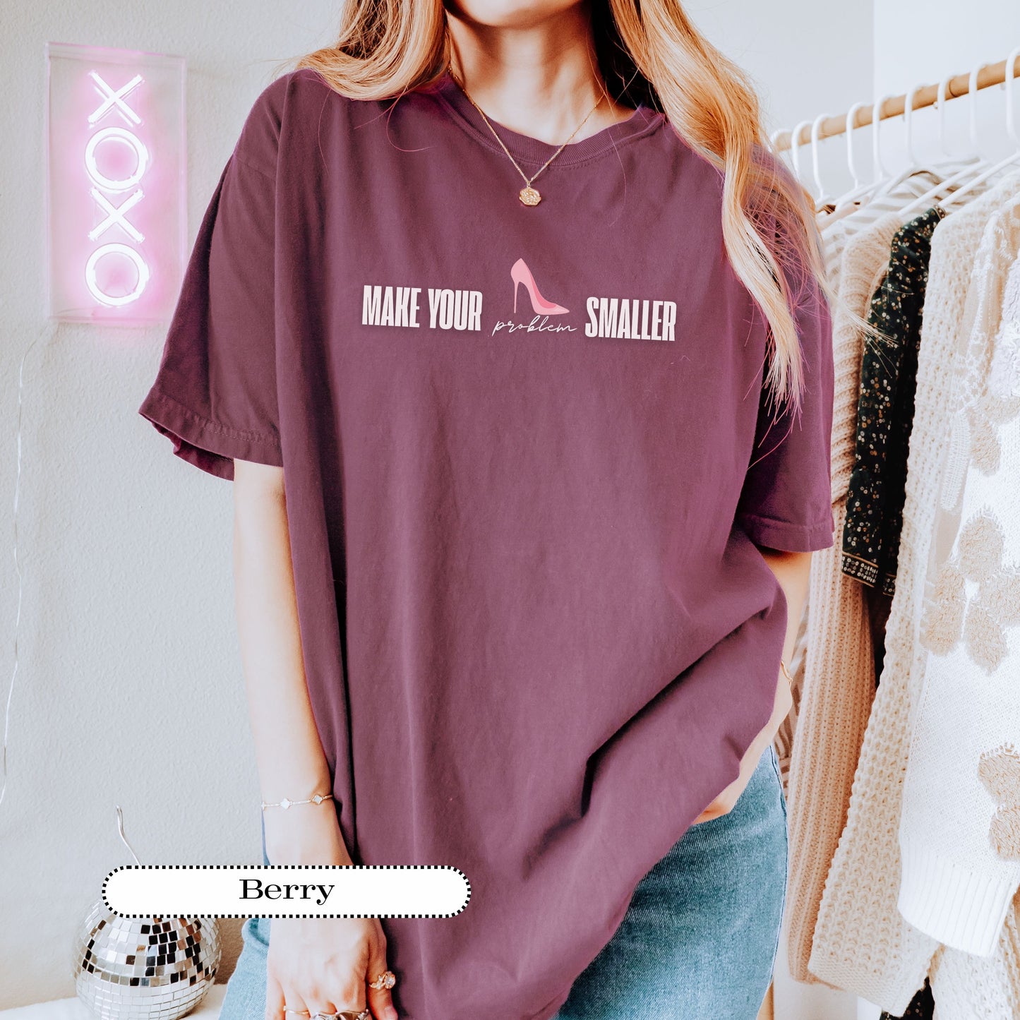 Make Your Problem Smaller Tee – Feminist Graphic Shirt, Sassy Comfort Colors® Top, Women’s Empowerment Gift