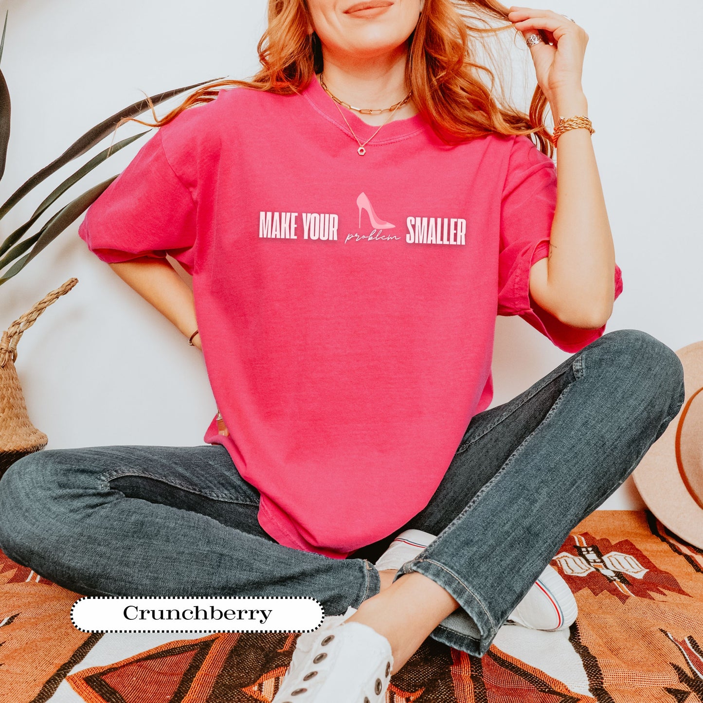 Make Your Problem Smaller Tee – Feminist Graphic Shirt, Sassy Comfort Colors® Top, Women’s Empowerment Gift