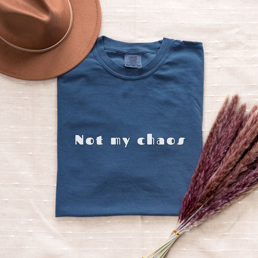 Not My Chaos Shirt – Funny Comfort Colors® Graphic Tee for Women